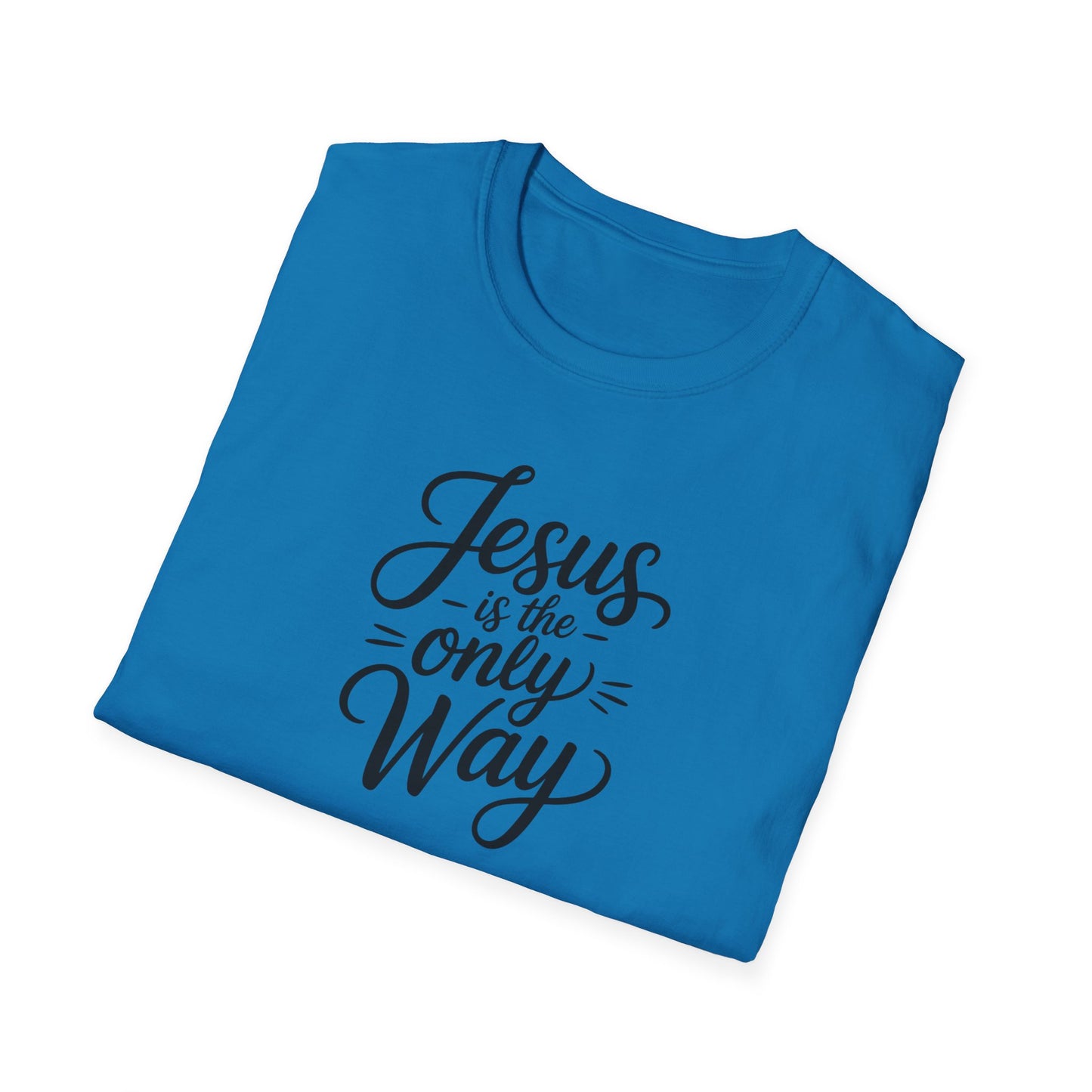 Jesus Is the Only Way T-Shirt – Christian Faith Shirt, Inspirational Bible Verse Tee, Religious Graphic Top