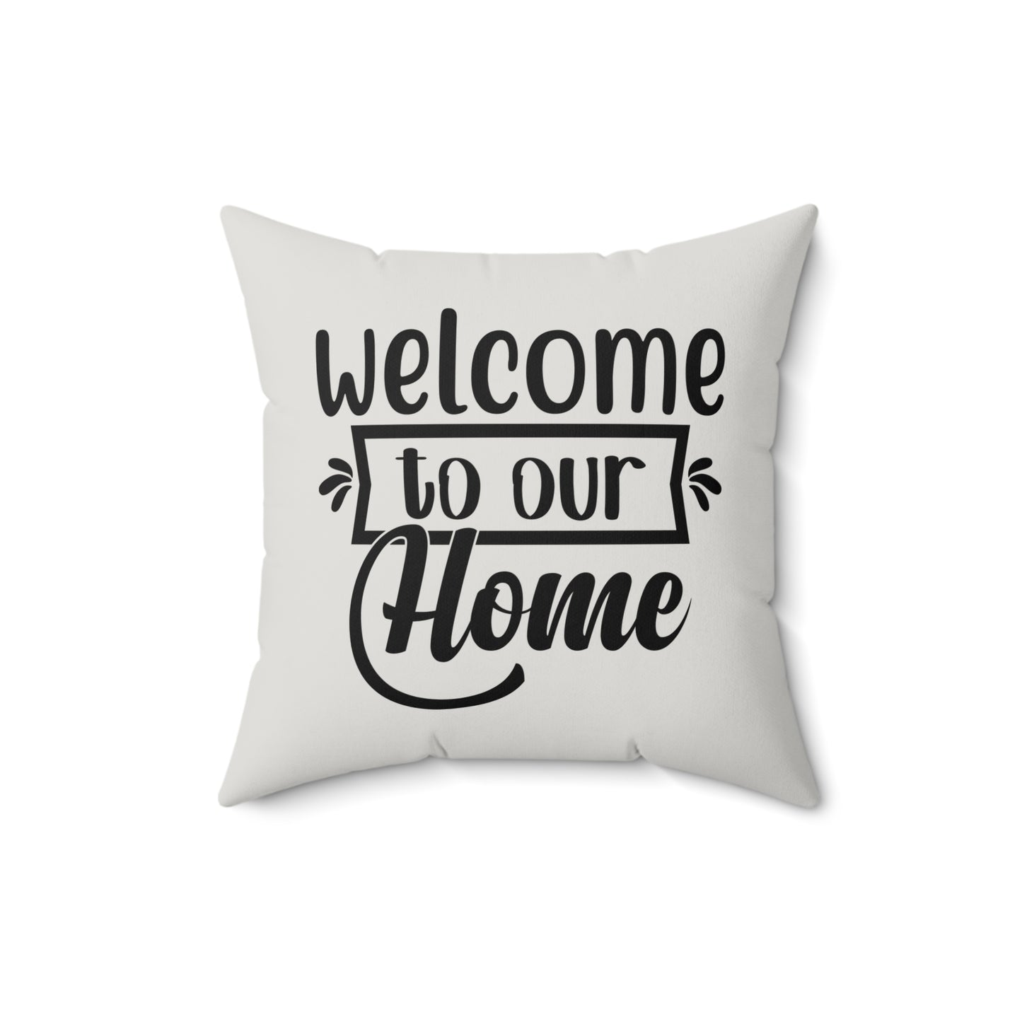 Welcome To Our Home Quote Pillow, Faux Suede Throw Cushion for Home Decor, Gift for friends and family, Living Room Accent, Couch Pillow