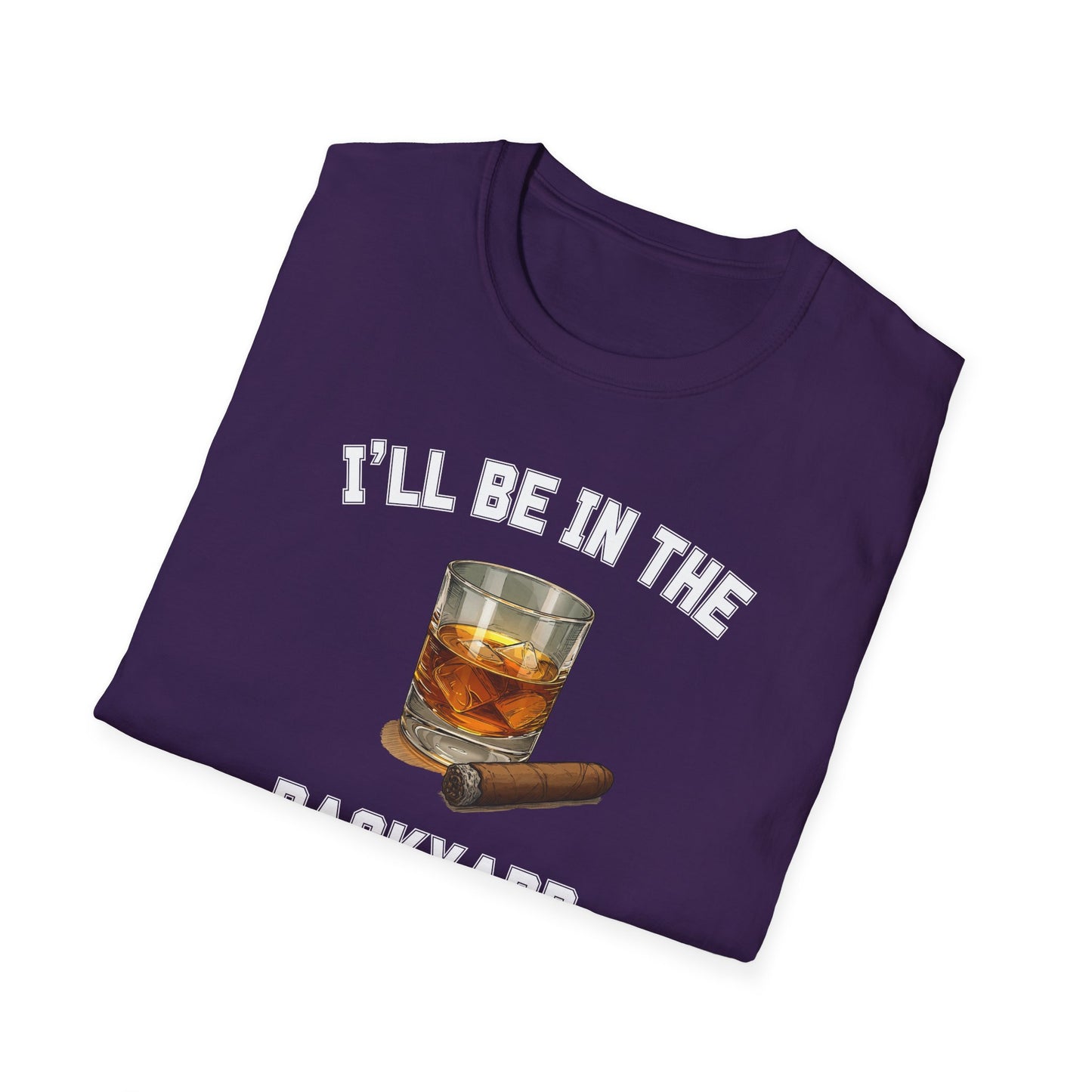I'll be in the Backyard Cigar Whiskey Unisex T-Shirt, BBQ Pool Party Shirt, Fathers Day Gift, Relaxation Leisure, Cigar lover Gift