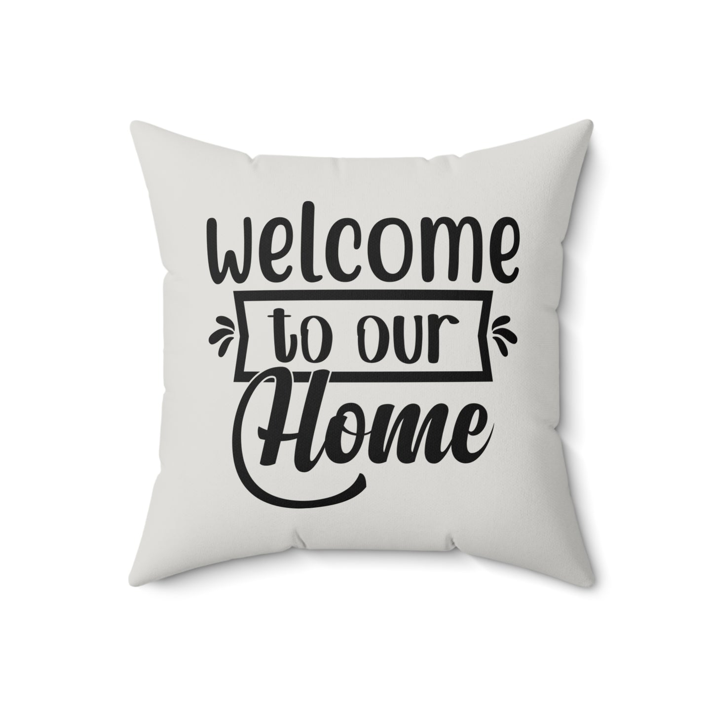 Welcome To Our Home Quote Pillow, Faux Suede Throw Cushion for Home Decor, Gift for friends and family, Living Room Accent, Couch Pillow