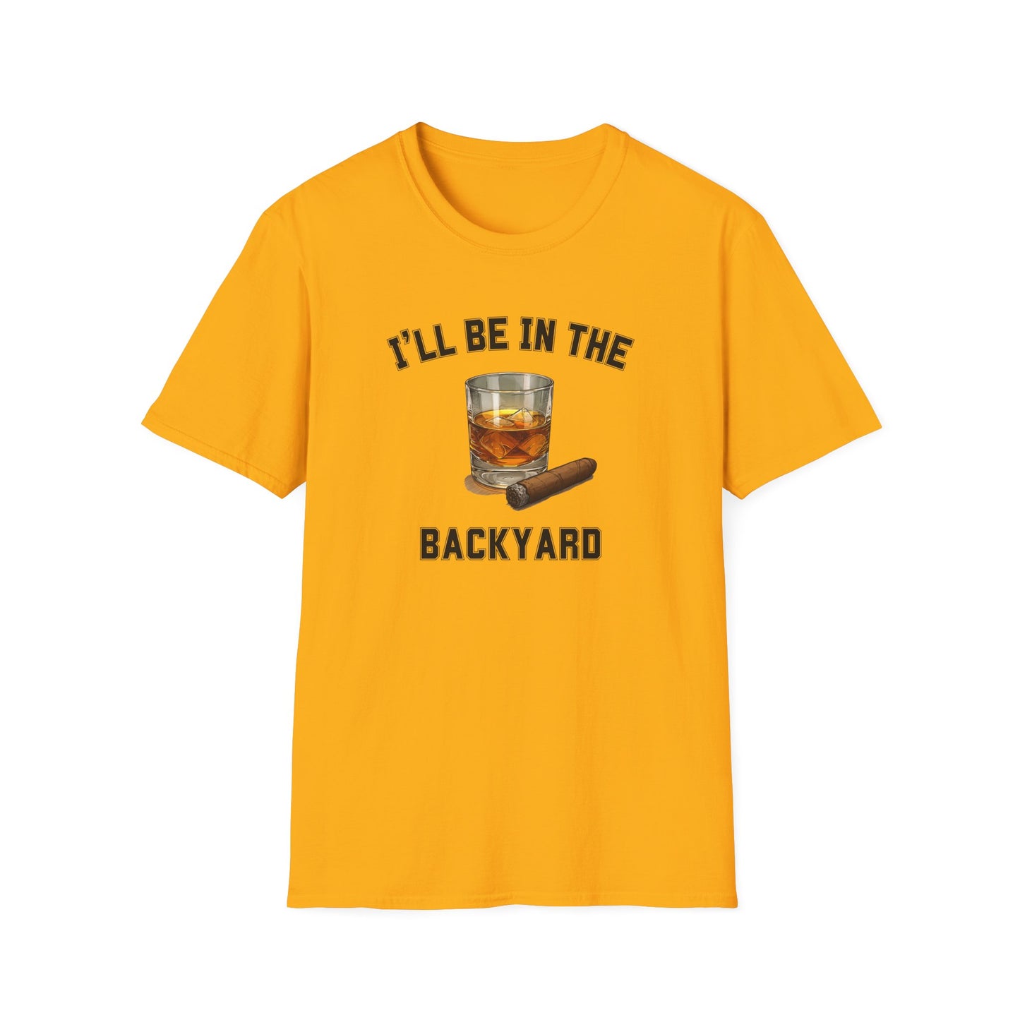 I'll be in the Backyard Cigar Whiskey Unisex T-Shirt, BBQ Pool Party Shirt, Fathers Day Gift, Relaxation Leisure, Cigar lover Gift