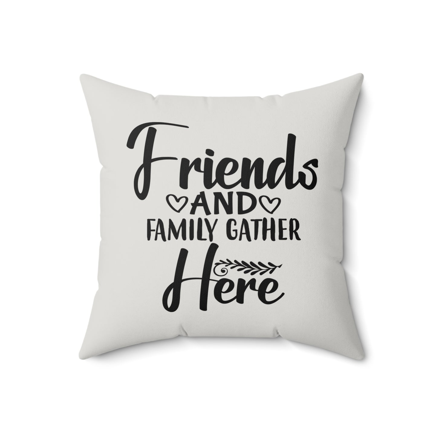 Friends and Family Quote Pillow, Faux Suede Throw Cushion for Home Decor, Gift for friends and family, Living Room Accent, Couch Pillow