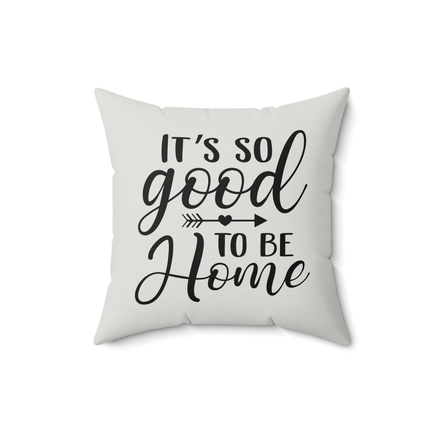 Good to be Home Quote Pillow, Faux Suede Throw Cushion for Home Decor, Great Gift for friends and family, Living Room Accent, Couch Pillow