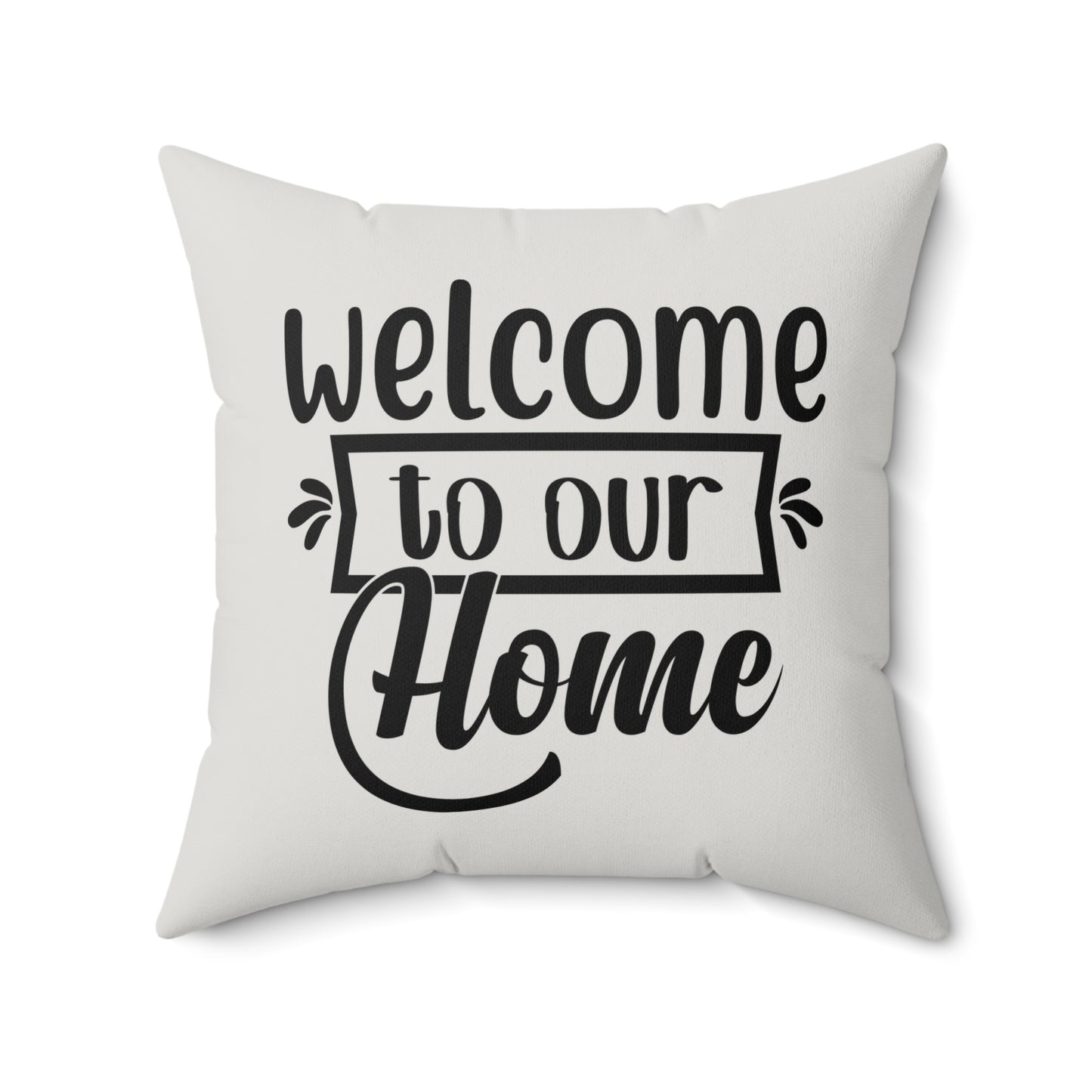 Welcome To Our Home Quote Pillow, Faux Suede Throw Cushion for Home Decor, Gift for friends and family, Living Room Accent, Couch Pillow