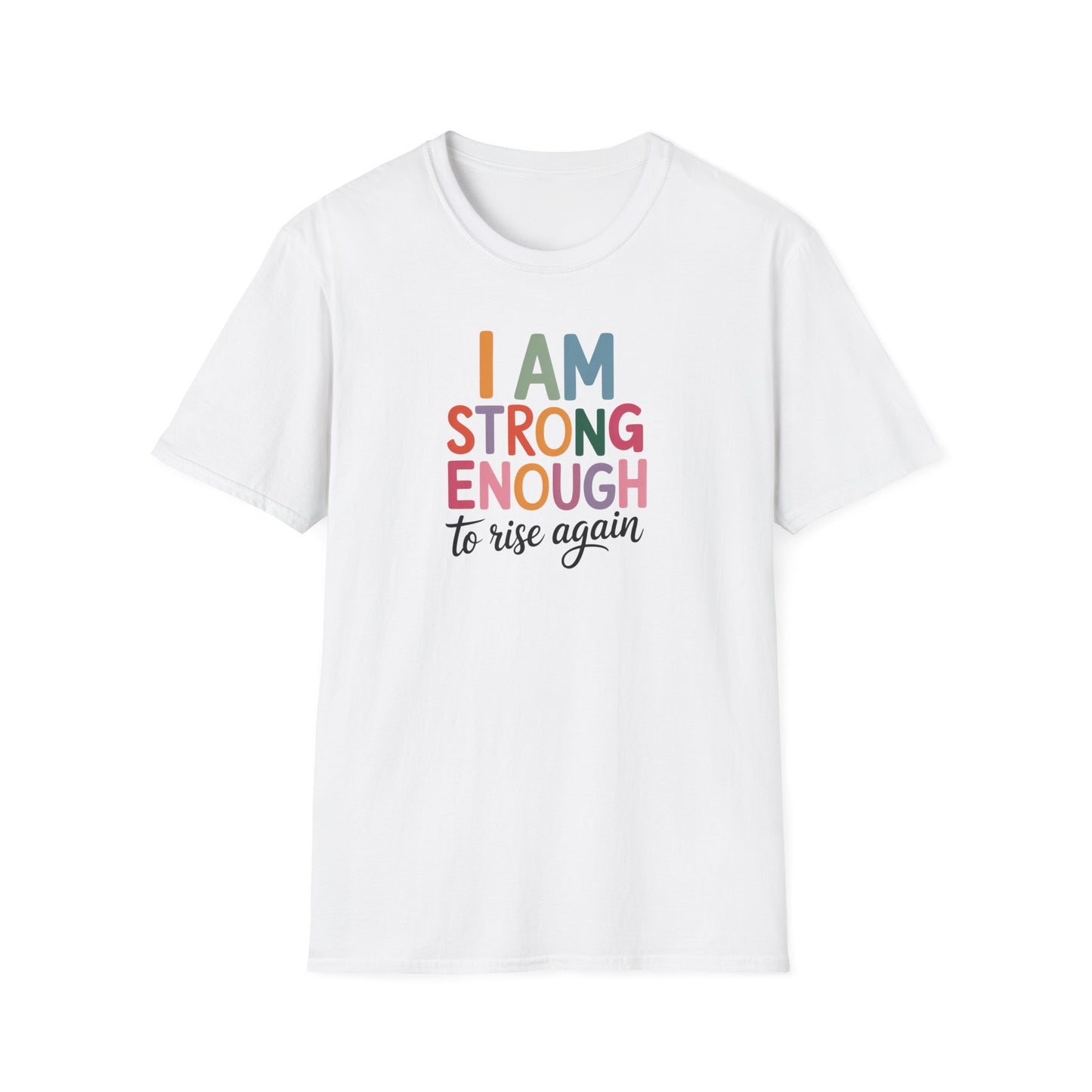 I Am Strong Enough to Rise Again T-Shirt – Inspirational Positive Affirmation Tee, Motivational Quote Shirt for Women