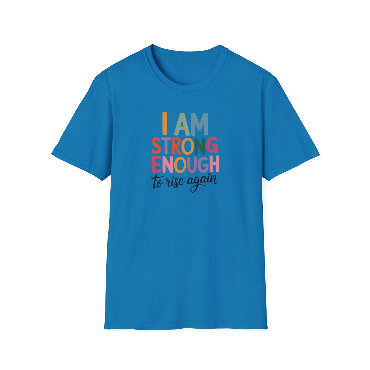 I Am Strong Enough to Rise Again T-Shirt – Inspirational Positive Affirmation Tee, Motivational Quote Shirt for Women