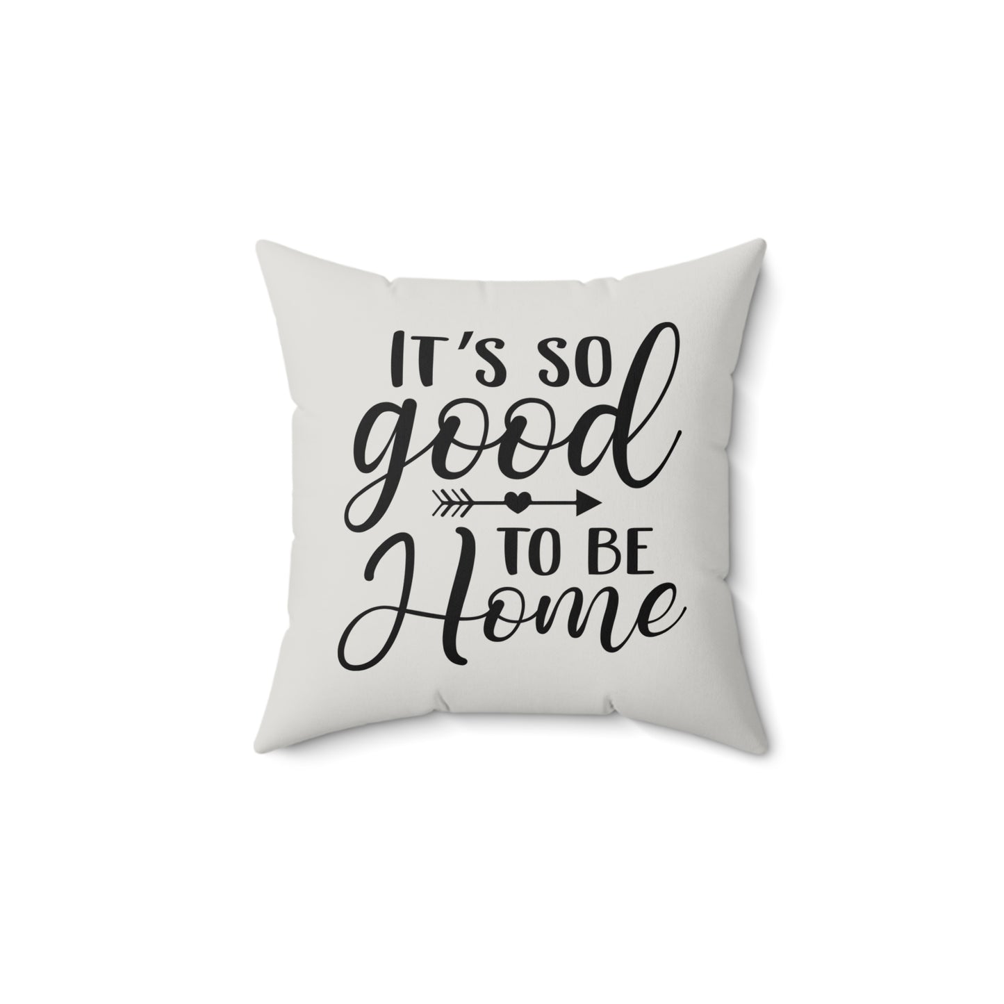Good to be Home Quote Pillow, Faux Suede Throw Cushion for Home Decor, Great Gift for friends and family, Living Room Accent, Couch Pillow