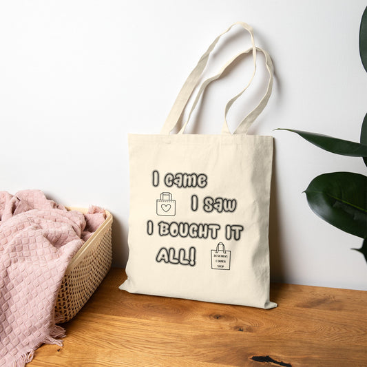 I came, I saw, I bought it all! Tote Bag, Funny Gifts for shoppers, Shopping Tote, Mother's Day Gift, Mom gift, Funny tote bag, Grandma Gift