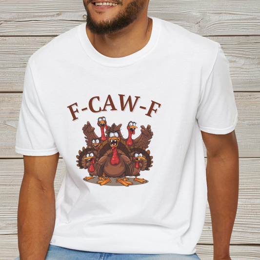 Funny Turkey F-CAW-F T-Shirt, Thanksgiving Shirt, Turkey Day Tee, Humorous Fall Top, Thanksgiving Apparel, Gift for him, Gift for her