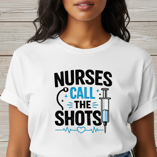 Nurses Call The Shots Shirt Funny Nurse Gift Medical Humor RN CNA Nursing Tee