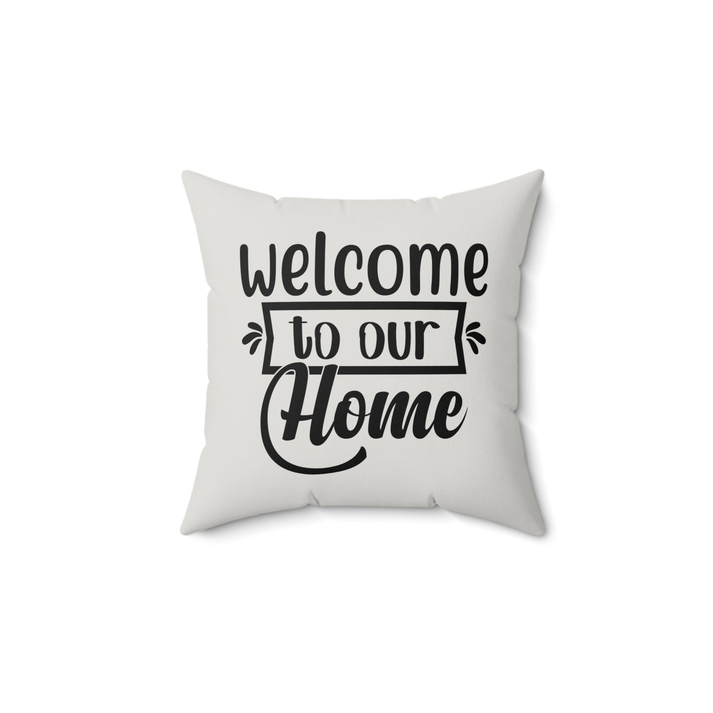 Welcome To Our Home Quote Pillow, Faux Suede Throw Cushion for Home Decor, Gift for friends and family, Living Room Accent, Couch Pillow