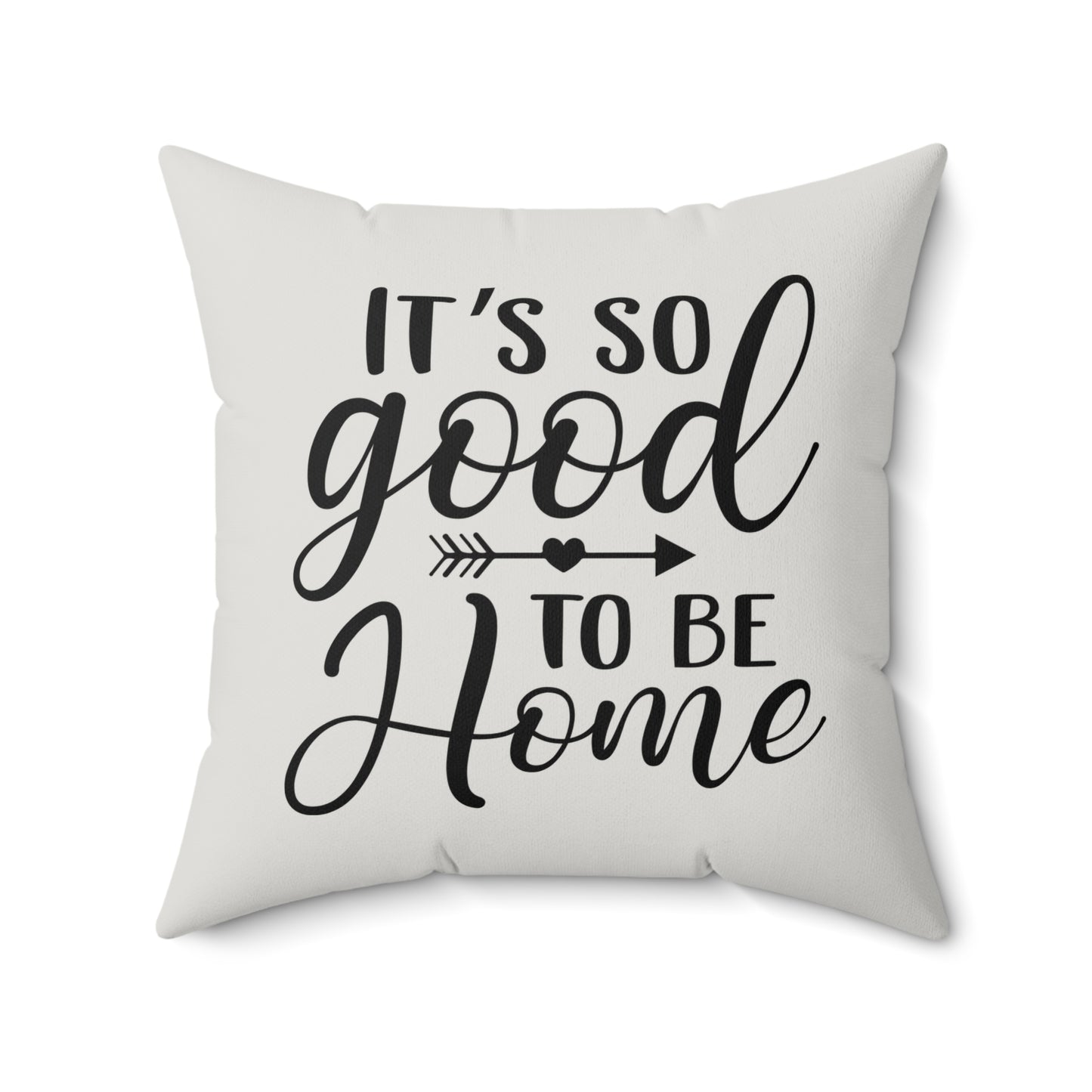 Good to be Home Quote Pillow, Faux Suede Throw Cushion for Home Decor, Great Gift for friends and family, Living Room Accent, Couch Pillow