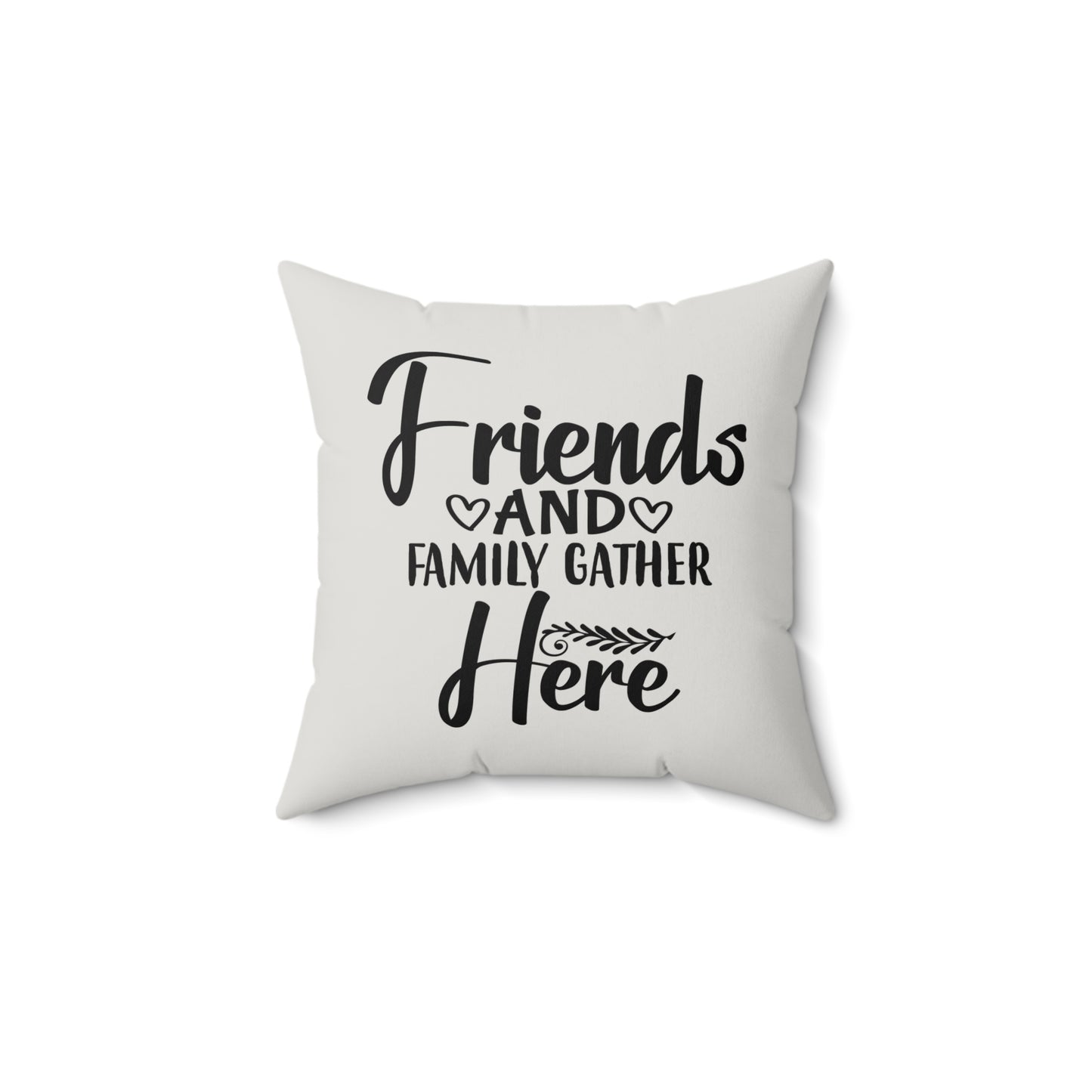 Friends and Family Quote Pillow, Faux Suede Throw Cushion for Home Decor, Gift for friends and family, Living Room Accent, Couch Pillow