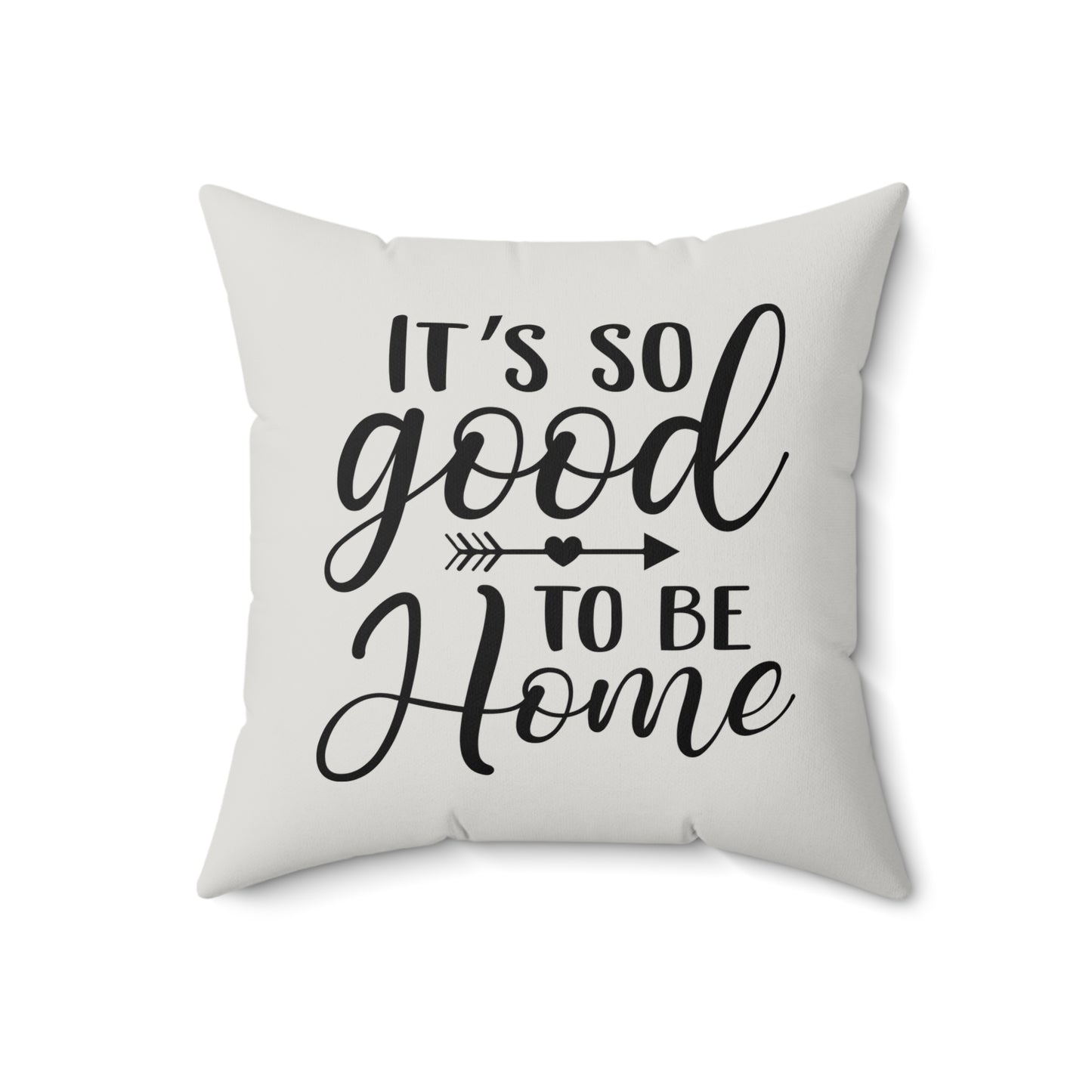 Good to be Home Quote Pillow, Faux Suede Throw Cushion for Home Decor, Great Gift for friends and family, Living Room Accent, Couch Pillow