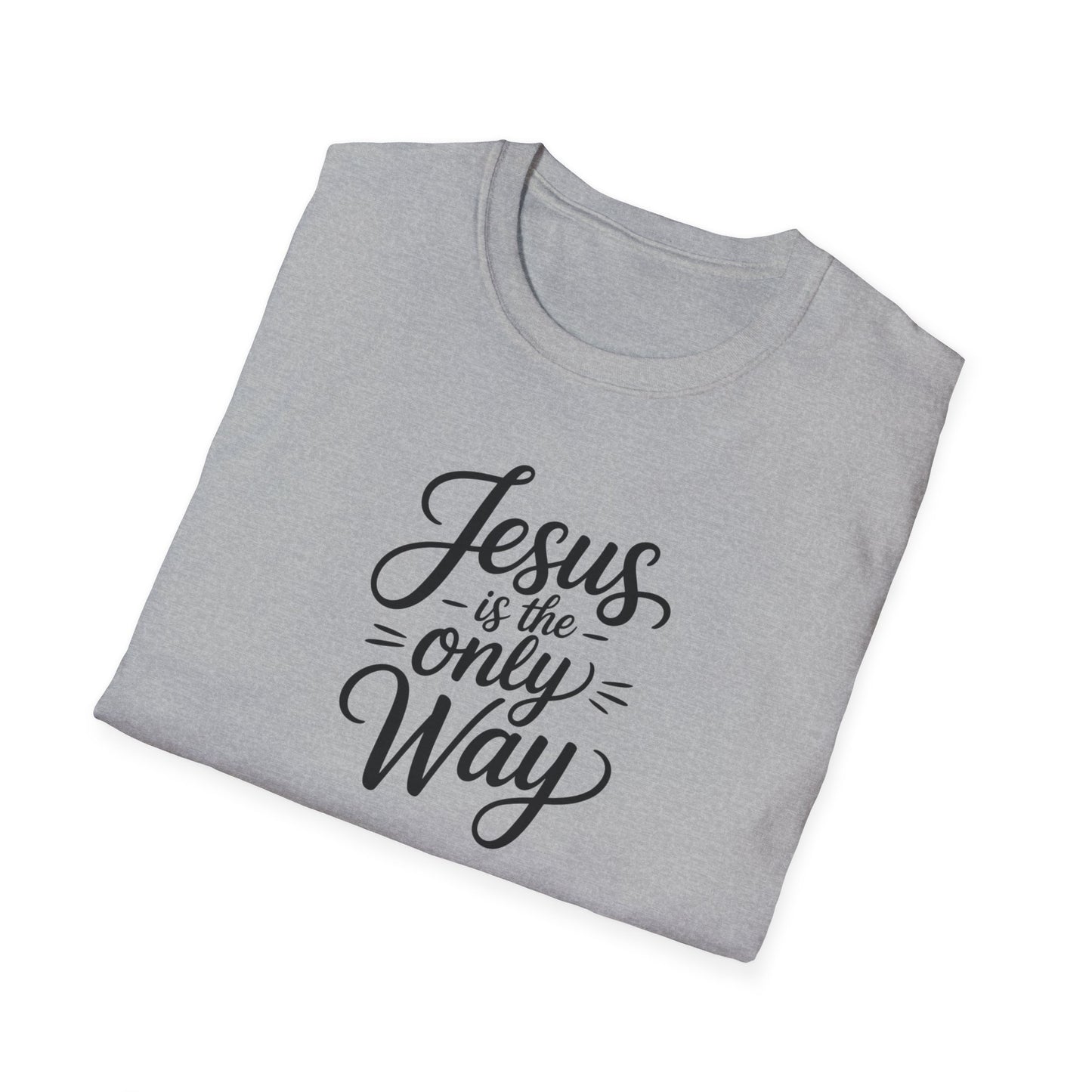 Jesus Is the Only Way T-Shirt – Christian Faith Shirt, Inspirational Bible Verse Tee, Religious Graphic Top