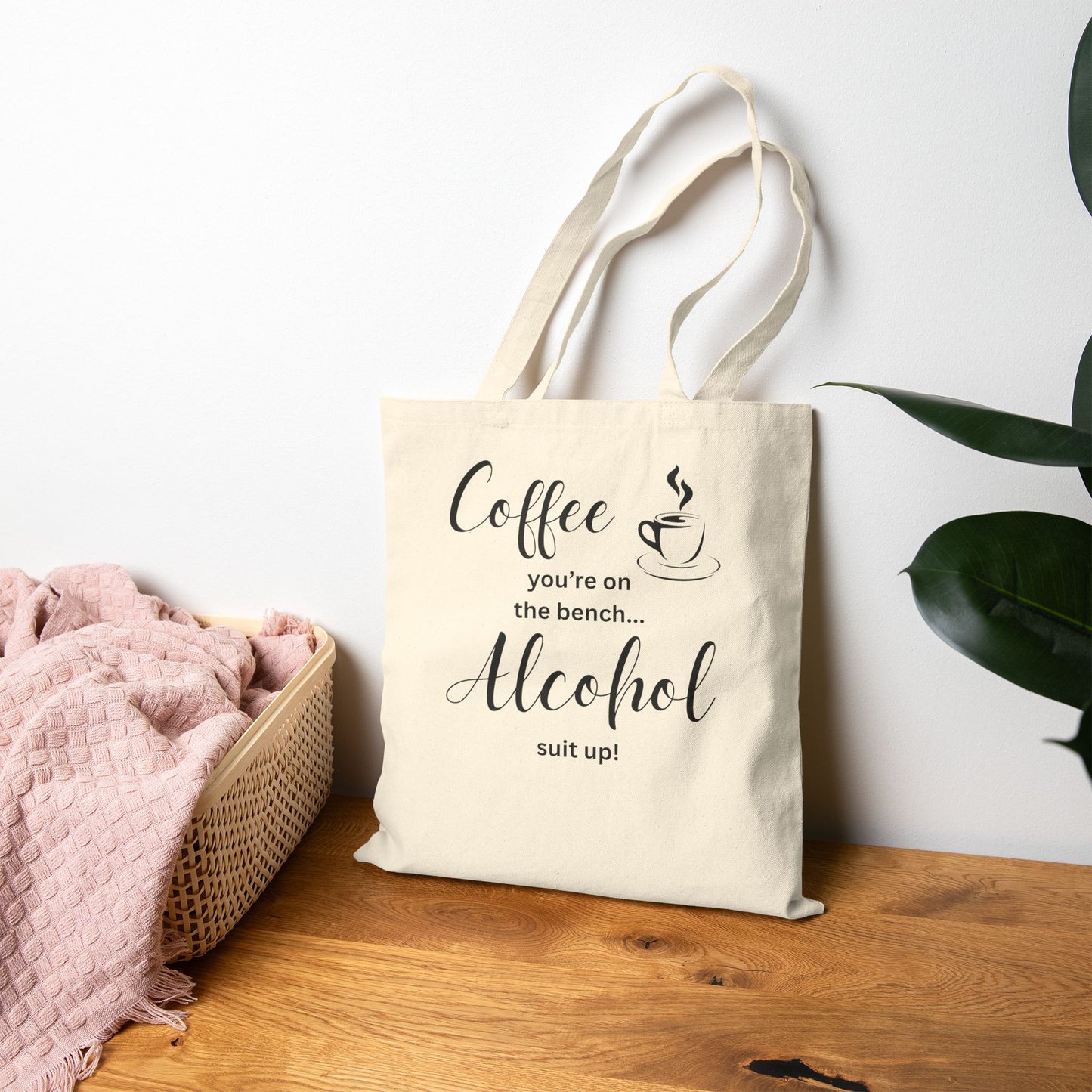 Coffee you're on the bench Alcohol suit up! Tote Bag, Funny Gifts for Coffee Lovers, Shopping Tote, Mother's Day Gift, Mom gift