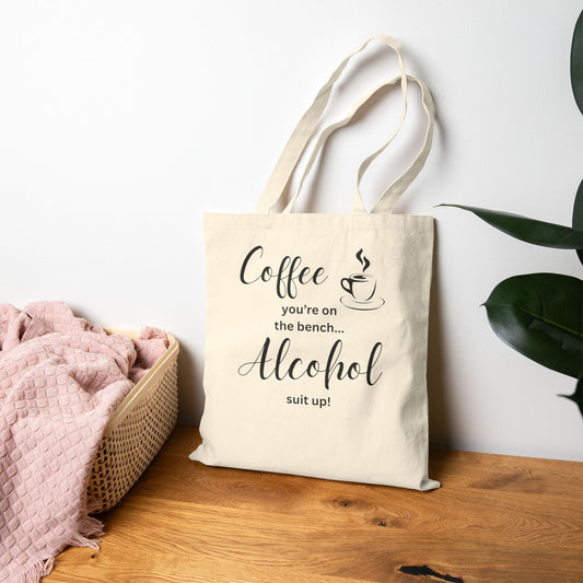 Coffee you're on the bench Alcohol suit up! Tote Bag, Funny Gifts for Coffee Lovers, Shopping Tote, Mother's Day Gift, Mom gift