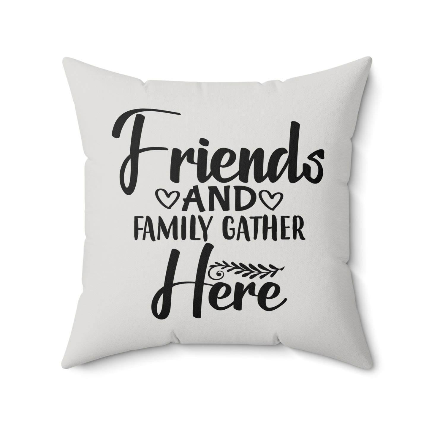 Friends and Family Quote Pillow, Faux Suede Throw Cushion for Home Decor, Gift for friends and family, Living Room Accent, Couch Pillow