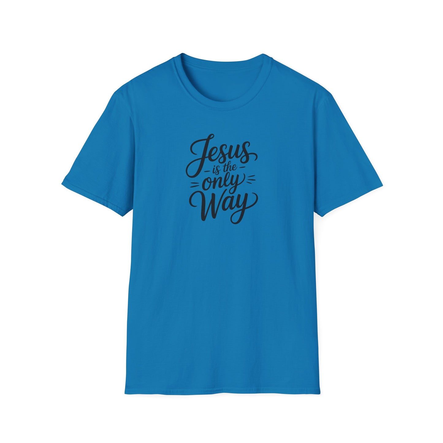 Jesus Is the Only Way T-Shirt – Christian Faith Shirt, Inspirational Bible Verse Tee, Religious Graphic Top