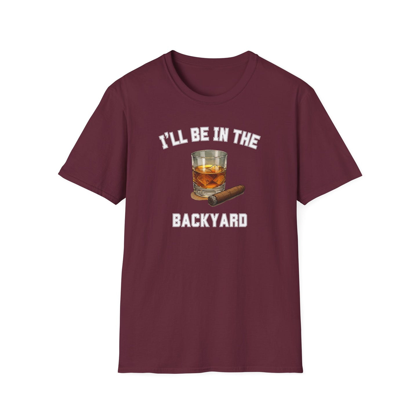 I'll be in the Backyard Cigar Whiskey Unisex T-Shirt, BBQ Pool Party Shirt, Fathers Day Gift, Relaxation Leisure, Cigar lover Gift
