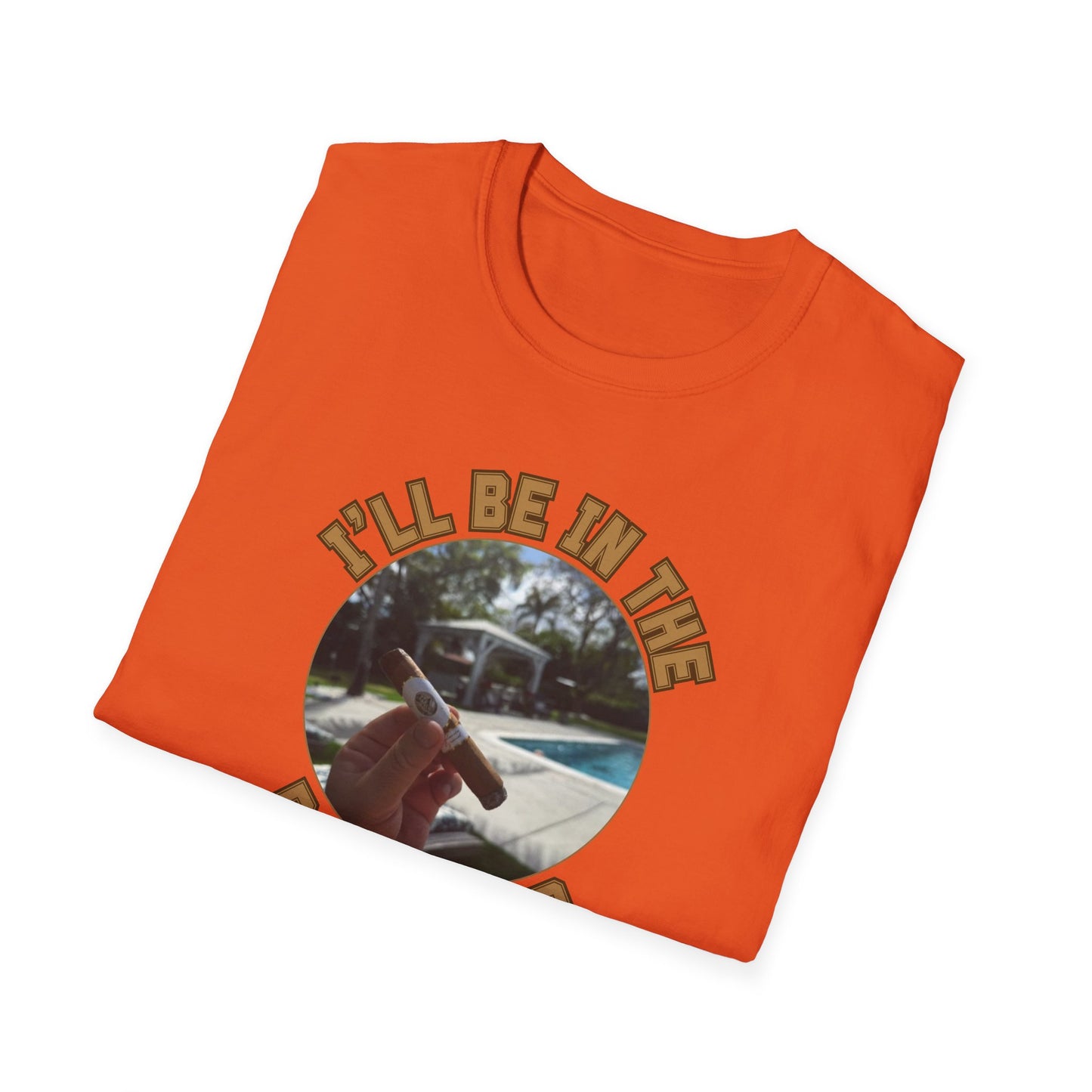 I'll be in the Backyard Cigar Unisex T-Shirt, BBQ Pool Party Shirt, Fathers Day Gift, Relaxation Leisure, Cigar lover Gift, Cigar