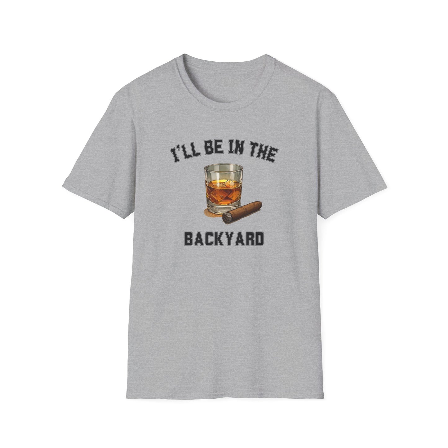 I'll be in the Backyard Cigar Whiskey Unisex T-Shirt, BBQ Pool Party Shirt, Fathers Day Gift, Relaxation Leisure, Cigar lover Gift