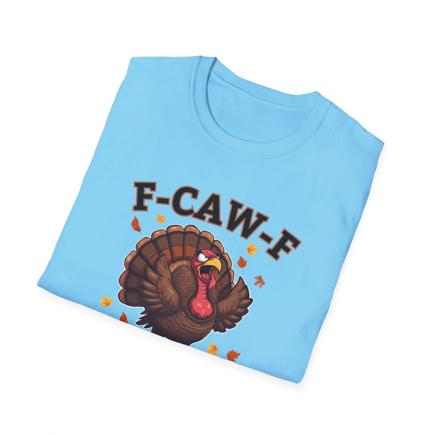 Funny Turkey F-CAW-F T-Shirt, Thanksgiving Shirt, Turkey Day Tee, Humorous Fall Top, Thanksgiving Apparel, Gift for him, Gift for her