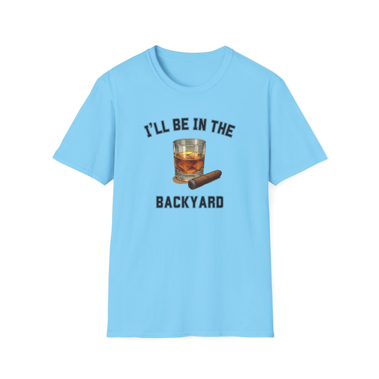 I'll be in the Backyard Cigar Whiskey Unisex T-Shirt, BBQ Pool Party Shirt, Fathers Day Gift, Relaxation Leisure, Cigar lover Gift