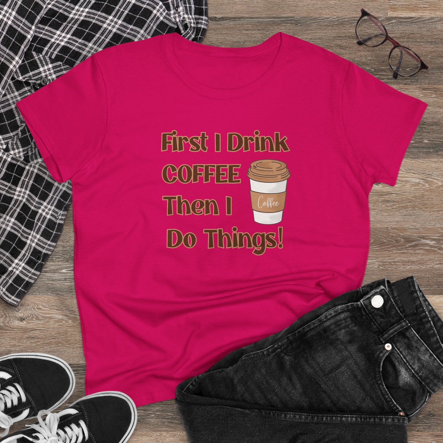 First I drink Coffee than I do Things Shirt, Funny Coffee Shirt, Mother's Day Gift, Coffee Lover Gift, Mom Gift, Coffee Drinker Gift
