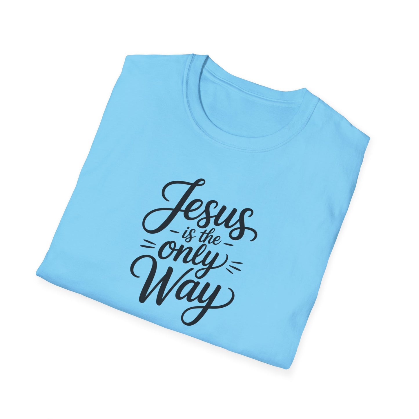Jesus Is the Only Way T-Shirt – Christian Faith Shirt, Inspirational Bible Verse Tee, Religious Graphic Top
